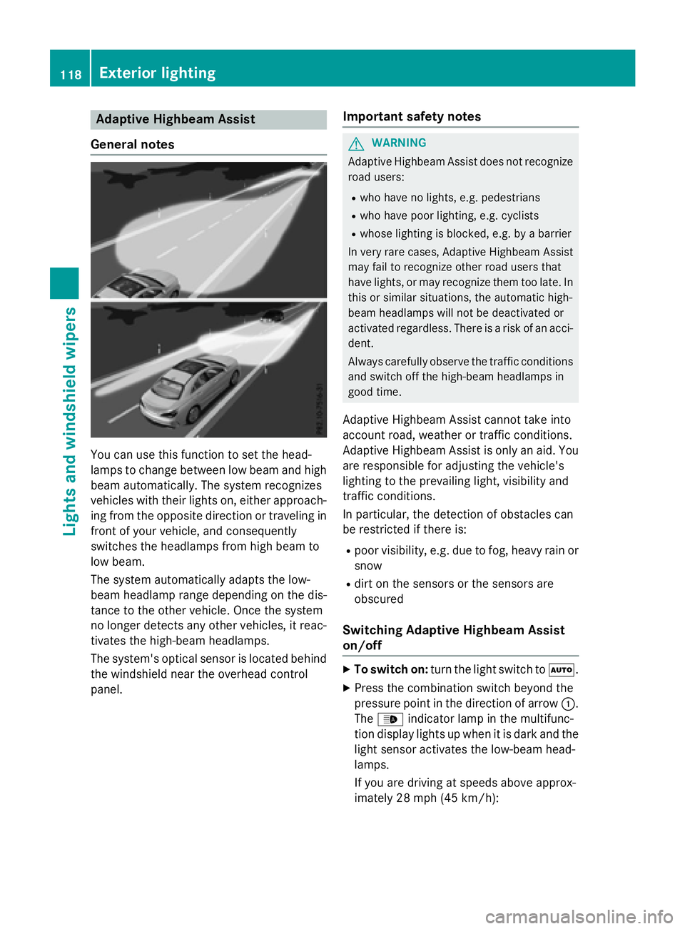 MERCEDES-BENZ CLA 2016 Owners Manual Adaptive Highbeam Assist
Gene ra l notes
You can use this function to set th e head-
lamp s to chang e between low beam and high
beam automatically. The system recognizes
vehicles wit h their lights o MERCEDES-BENZ CLA 2016 Owners Manual Adaptive Highbeam Assist
Gene ra l notes
You can use this function to set th e head-
lamp s to chang e between low beam and high
beam automatically. The system recognizes
vehicles wit h their lights o