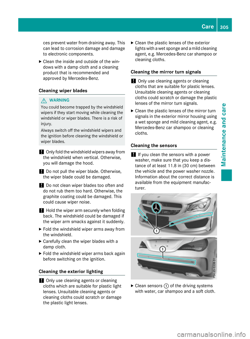 MERCEDES-BENZ CLA 2016 Owners Manual ces prevent water from draining away. This
can lead to corrosion damage and damage
to electronic components. X
Clean the inside and outside of the win-
dows with a damp cloth and a cleaning
product th MERCEDES-BENZ CLA 2016 Owners Manual ces prevent water from draining away. This
can lead to corrosion damage and damage
to electronic components. X
Clean the inside and outside of the win-
dows with a damp cloth and a cleaning
product th