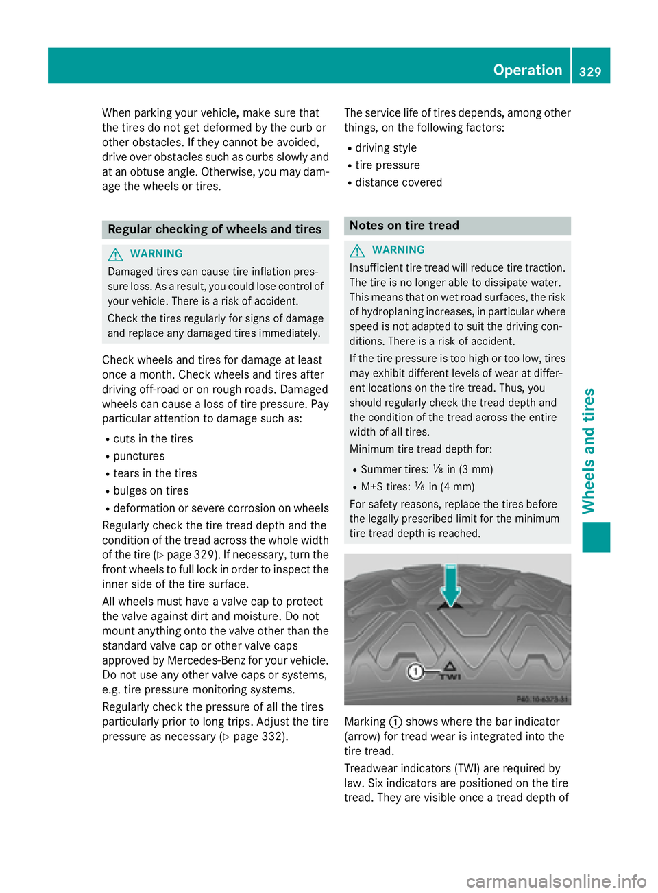 MERCEDES-BENZ CLA 2016 Owners Manual When parking your vehicle, make sure that
the tires do not get deformed by the curb or
other obstacles. If they cannot be avoided,
drive over obstacles such as curbs slowly and
at an obtuse angle. Oth MERCEDES-BENZ CLA 2016 Owners Manual When parking your vehicle, make sure that
the tires do not get deformed by the curb or
other obstacles. If they cannot be avoided,
drive over obstacles such as curbs slowly and
at an obtuse angle. Oth