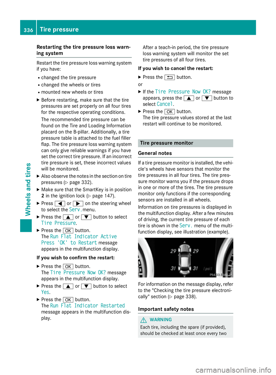 MERCEDES-BENZ CLA 2016 Owners Manual Restarting the tire pressure loss warn-
ing system Restart the tire pressure loss warning system
if you have: R
changed the tire pressure R
changed the wheels or tires R
mounted new wheels or tires X
MERCEDES-BENZ CLA 2016 Owners Manual Restarting the tire pressure loss warn-
ing system Restart the tire pressure loss warning system
if you have: R
changed the tire pressure R
changed the wheels or tires R
mounted new wheels or tires X