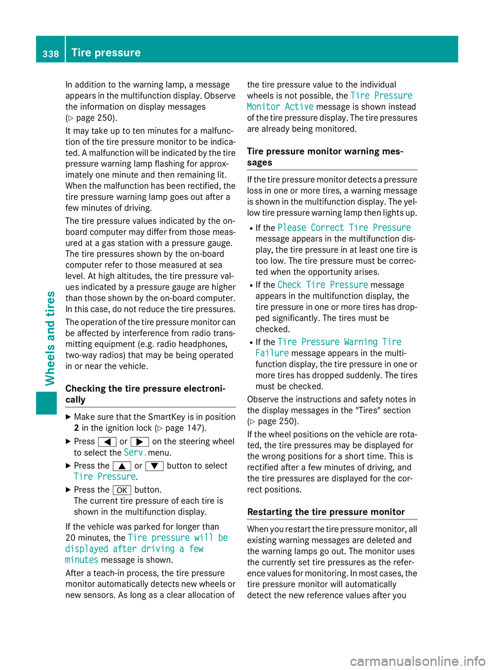 MERCEDES-BENZ CLA 2016 Owners Manual In addition to the warning lamp, a message
appears in the multifunction display. Observe
the information on display messages
( Y
page 250).
It may take up to ten minutes for a malfunc-
tion of the tir MERCEDES-BENZ CLA 2016 Owners Manual In addition to the warning lamp, a message
appears in the multifunction display. Observe
the information on display messages
( Y
page 250).
It may take up to ten minutes for a malfunc-
tion of the tir