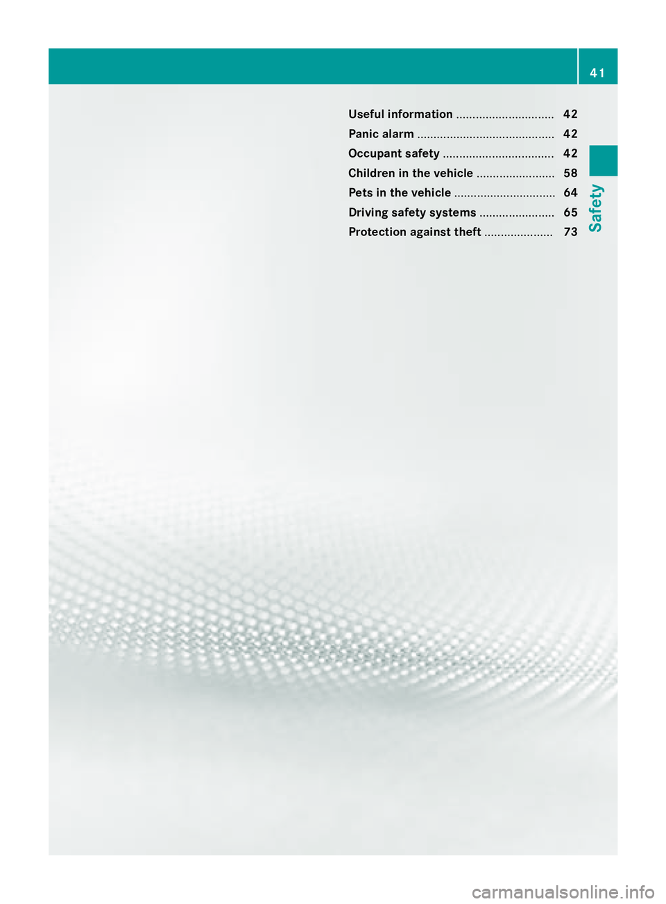 MERCEDES-BENZ CLA 2016  Owners Manual Useful information .............................. 42
Panic alarm .......................................... 42
Occupant safety .................................. 42
Children in the vehicle ...........