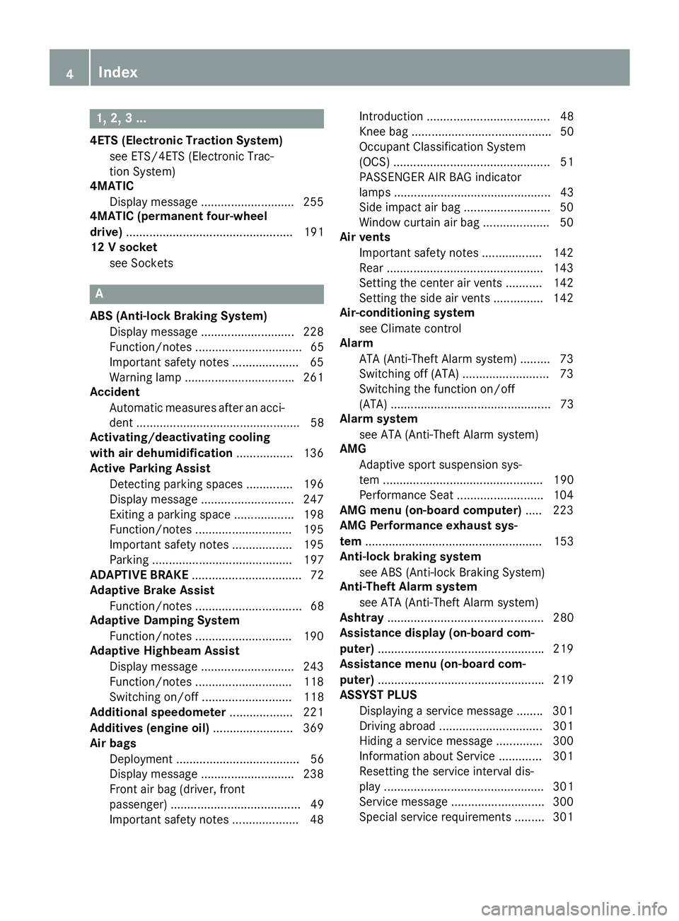 MERCEDES-BENZ CLA 2016 Owners Manual 1, 2, 3 ...4ETS (Electronic Traction System)
see ETS/4ETS (Electronic Trac-
tion System)
4MATIC
Display message ............................ 255
4MATIC (permanent four-wheel
drive) ................... MERCEDES-BENZ CLA 2016 Owners Manual 1, 2, 3 ...4ETS (Electronic Traction System)
see ETS/4ETS (Electronic Trac-
tion System)
4MATIC
Display message ............................ 255
4MATIC (permanent four-wheel
drive) ...................