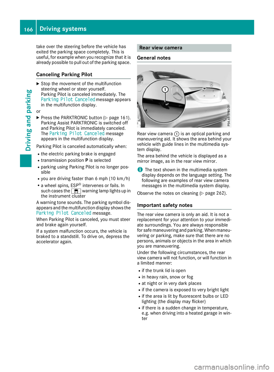 MERCEDES-BENZ CLA 2017  Owners Manual take over the steering before the vehicle has
exited the parking space completely. This is
useful, for example when you recognize that it is
already possible to pull out of the parking space.
Cancelin