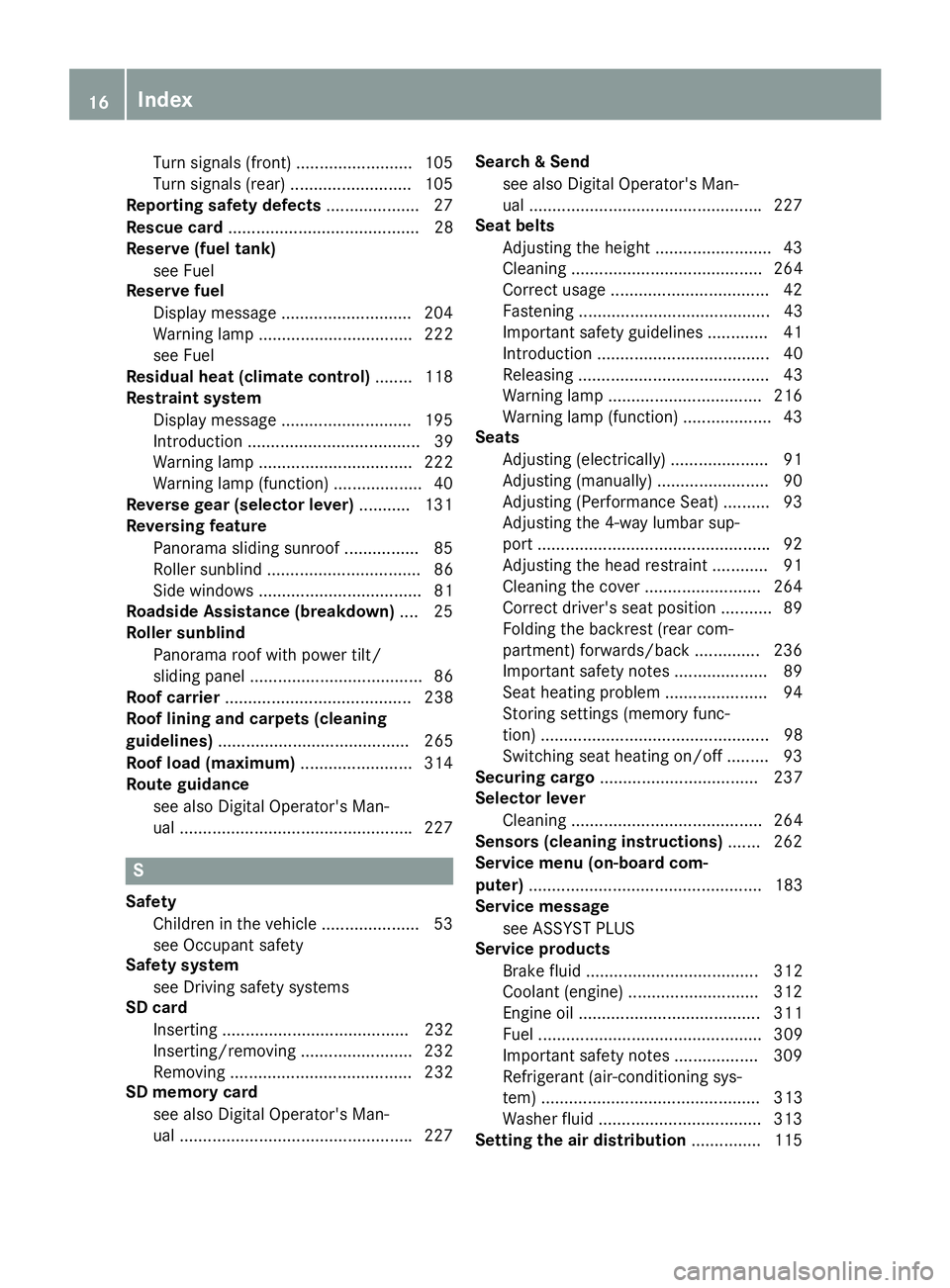 MERCEDES-BENZ CLA 2017 Owners Manual Turn signals (front) ........................ .1 05
Turn signals (rear) .......................... 105
Reporting safety defects .................... 27
Rescue card .................................... MERCEDES-BENZ CLA 2017 Owners Manual Turn signals (front) ........................ .1 05
Turn signals (rear) .......................... 105
Reporting safety defects .................... 27
Rescue card ....................................