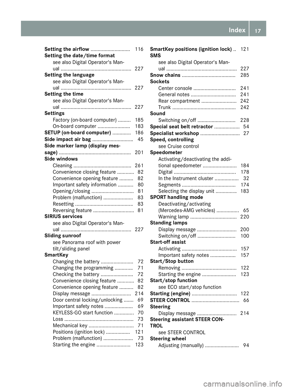 MERCEDES-BENZ CLA 2017 Owners Manual Setting the airflow ........................... .1 16
Setting the date/time format
see also Digital Operator's Man-
ual ................................................. .2 27
Setting the language MERCEDES-BENZ CLA 2017 Owners Manual Setting the airflow ........................... .1 16
Setting the date/time format
see also Digital Operator's Man-
ual ................................................. .2 27
Setting the language