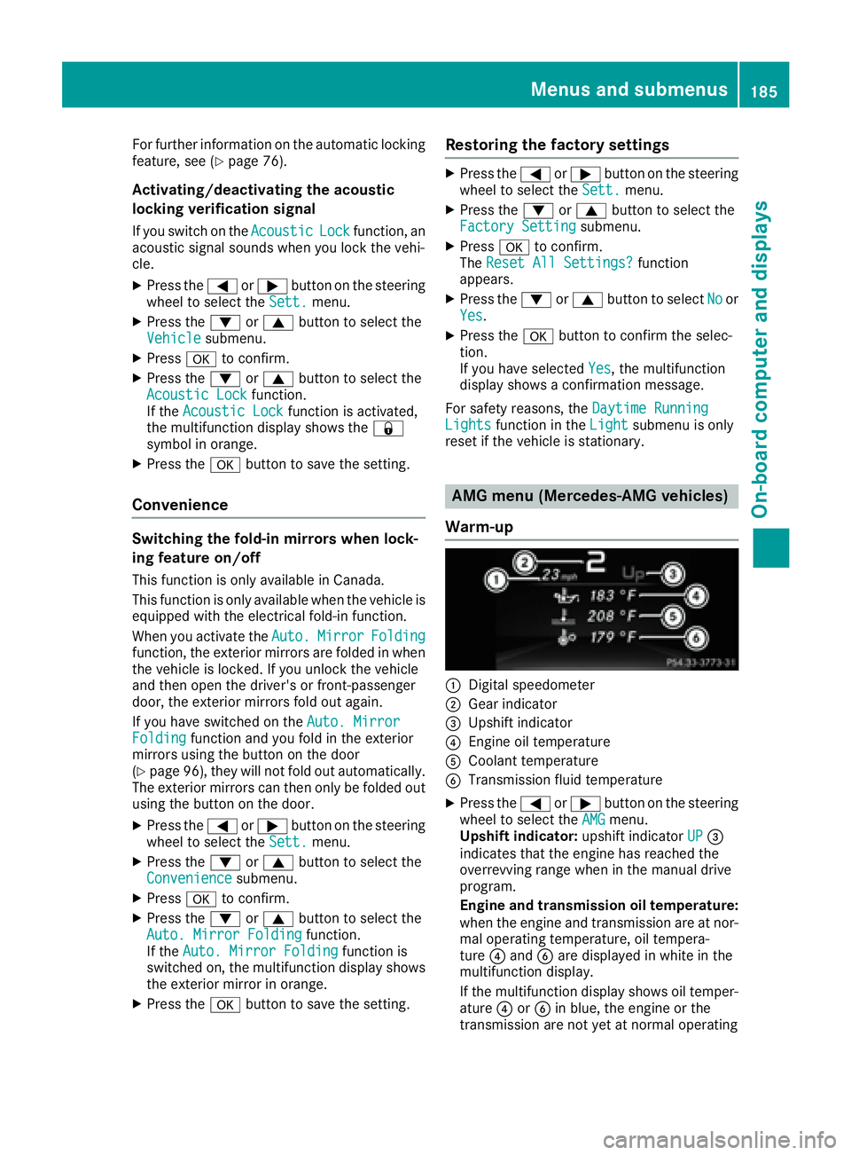 MERCEDES-BENZ CLA 2017  Owners Manual For further information on the automatic locking
feature, see ( Y
page 76).
Activating/deactivating the acoustic
locking verification signal If you switch on the Acoustic Lock function, an
acoustic si