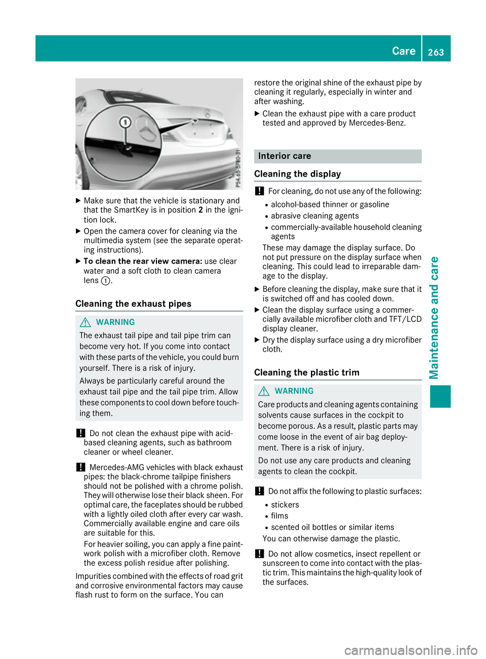 MERCEDES-BENZ CLA 2017 Owners Manual X
Make sure that the vehicle is stationary and
that the SmartKey is in position 2 in the igni-
tion lock. X
Open the camera cover for cleaning via the
multimedia system (see the separate operat-
ing i MERCEDES-BENZ CLA 2017 Owners Manual X
Make sure that the vehicle is stationary and
that the SmartKey is in position 2 in the igni-
tion lock. X
Open the camera cover for cleaning via the
multimedia system (see the separate operat-
ing i