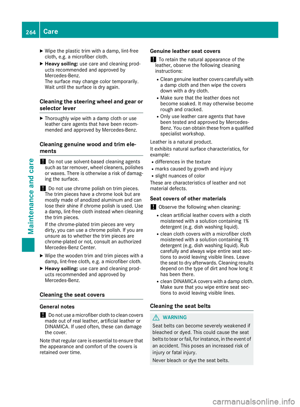 MERCEDES-BENZ CLA 2017 Owners Manual X
Wipe the plastic trim with a damp, lint-free
cloth, e.g. a microfiber cloth. X
Heavy soiling: use care and cleaning prod-
ucts recommended and approved by
Mercedes-Benz.
The surface may change color MERCEDES-BENZ CLA 2017 Owners Manual X
Wipe the plastic trim with a damp, lint-free
cloth, e.g. a microfiber cloth. X
Heavy soiling: use care and cleaning prod-
ucts recommended and approved by
Mercedes-Benz.
The surface may change color