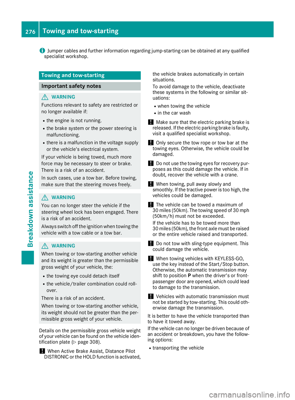 MERCEDES-BENZ CLA 2017 Owners Manual i Jumper cables and further information regarding jump-starting can be obtained at any qualified
specialist workshop.
Towing and tow-starting
Important safety notes
G WARNING
Functions relevant to saf MERCEDES-BENZ CLA 2017 Owners Manual i Jumper cables and further information regarding jump-starting can be obtained at any qualified
specialist workshop.
Towing and tow-starting
Important safety notes
G WARNING
Functions relevant to saf