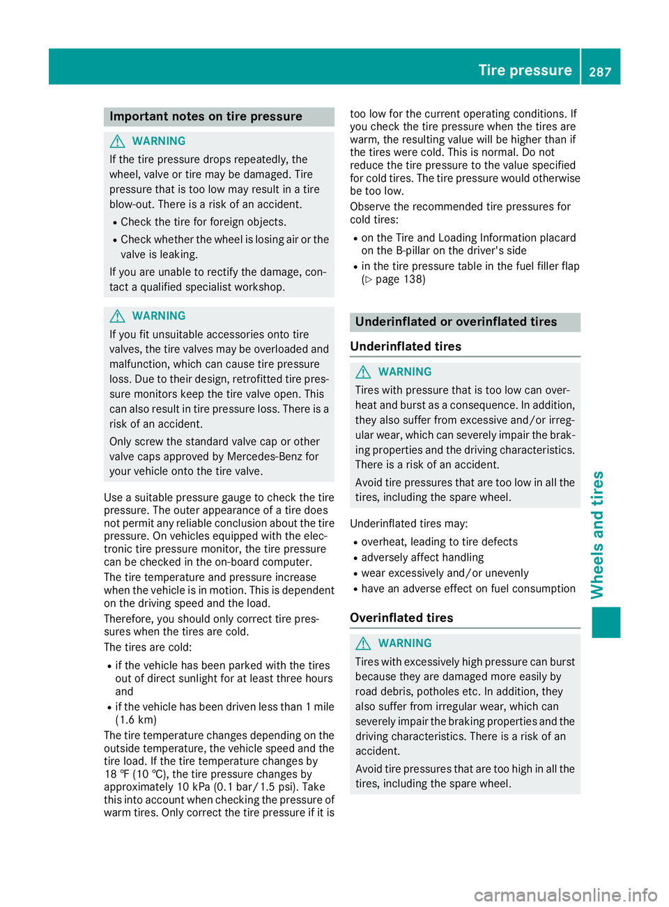 MERCEDES-BENZ CLA 2017 Owners Manual Important notes on tire pressure
G WARNIN G
If th e tire pressur e drops repeatedly, th e
wheel, valv e or tire may be damaged. Tir e
pressur e that is to o low may result in a tire
blow-out . Ther e MERCEDES-BENZ CLA 2017 Owners Manual Important notes on tire pressure
G WARNIN G
If th e tire pressur e drops repeatedly, th e
wheel, valv e or tire may be damaged. Tir e
pressur e that is to o low may result in a tire
blow-out . Ther e