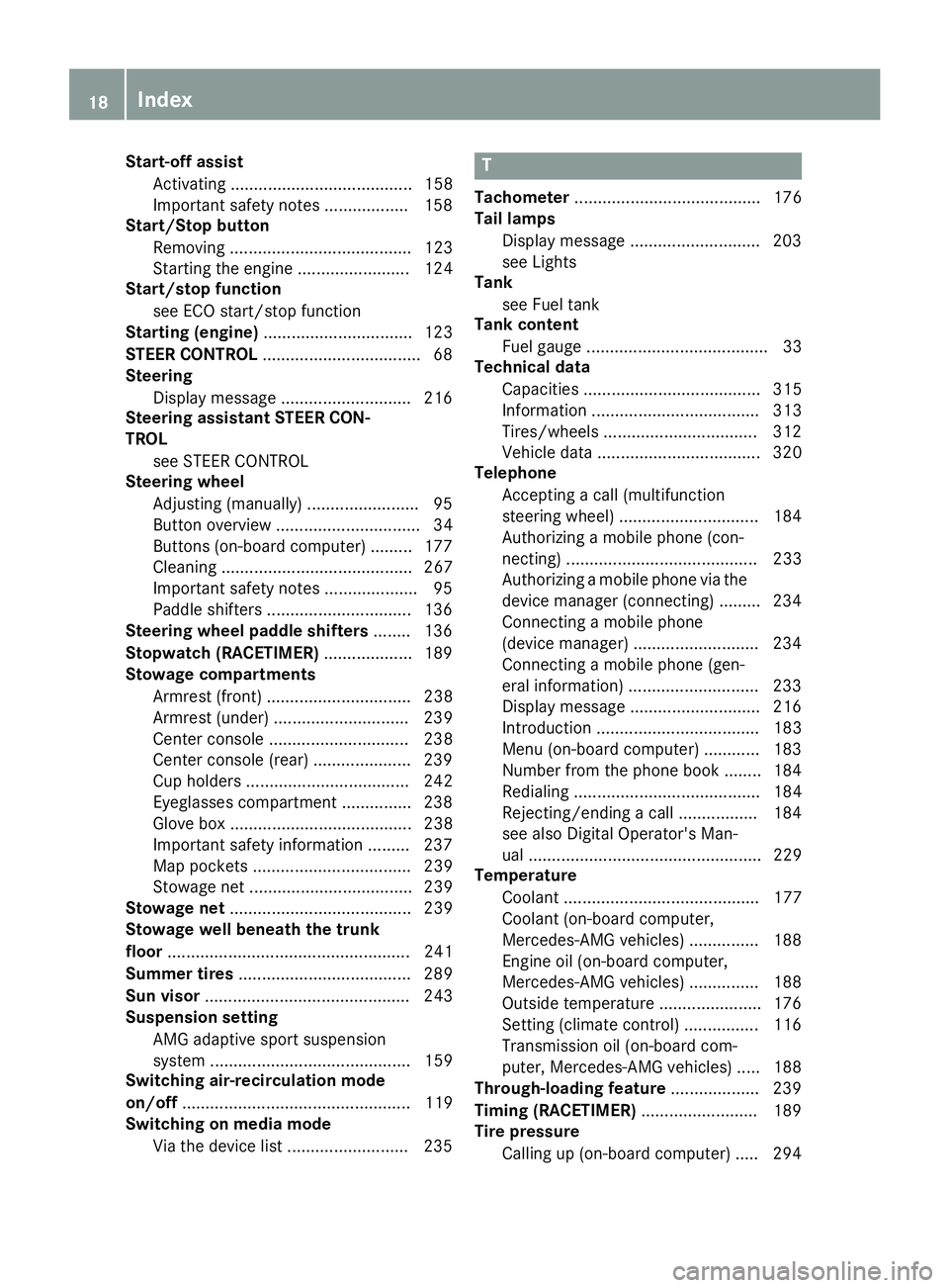 MERCEDES-BENZ CLA 2018  Owners Manual Start-off assist
Activating ....................................... 158
Important safety notes .................. 158
Start/Stop button
Removing ....................................... 123
Starting th