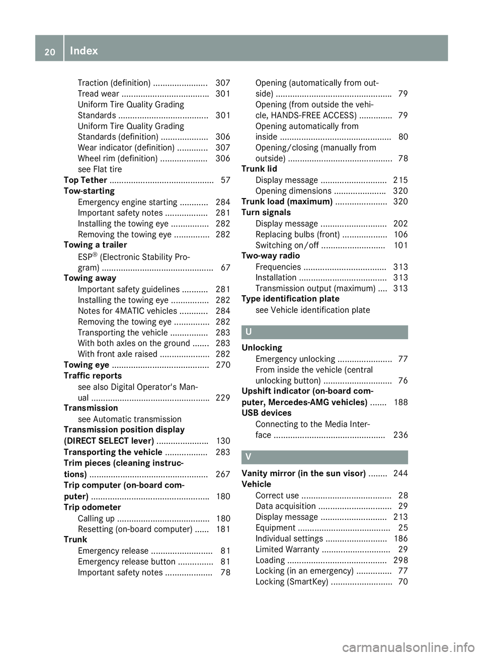 MERCEDES-BENZ CLA 2018  Owners Manual Traction (definition ). ...................... 307
Tread wear .................................... .3 01
Uniform Tire Quality Grading
Standard s. ..................................... 301
Uniform Tire