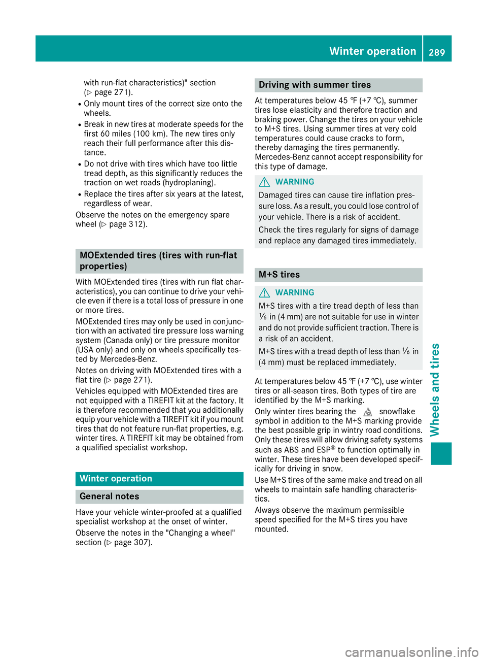 MERCEDES-BENZ CLA 2018  Owners Manual with run-flat characteristics) "s ection
( Y
page 271). R
Only moun tt ires of th ec orrec ts iz eo nt ot he
wheels. R
Break in new tires at moderat es peeds for the
firs t6 0m iles (10 0k m) .T h