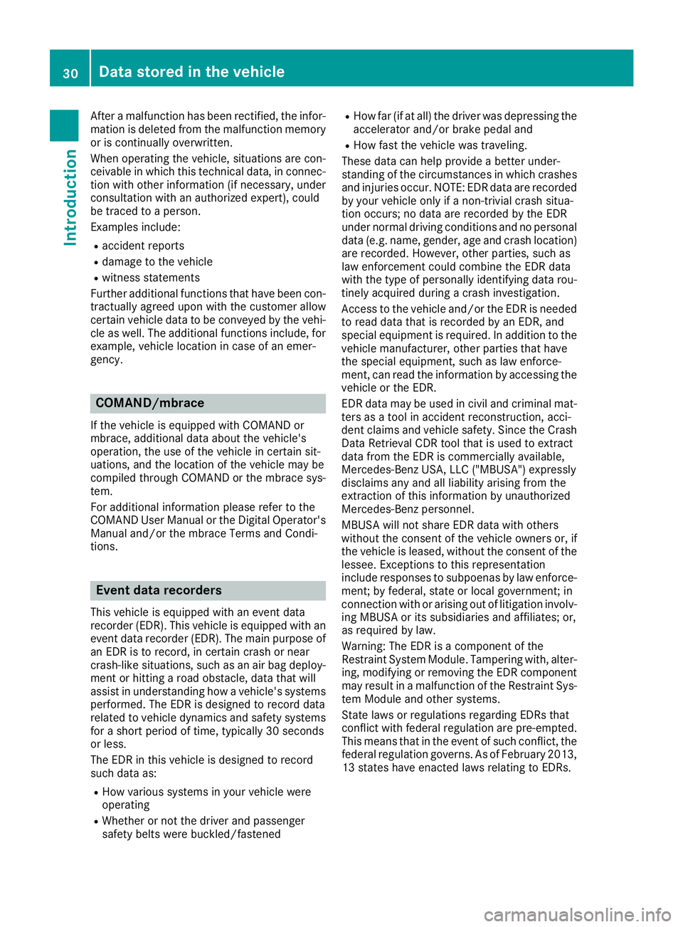 MERCEDES-BENZ CLA 2018  Owners Manual After am al functio nh as been rectified, the infor-
matio ni sd elete df rom the malfunctio nm emory
or is continuall yo verwritten.
Whe no pe rating the vehicle, situations ar ec on-
ceivabl einw hi