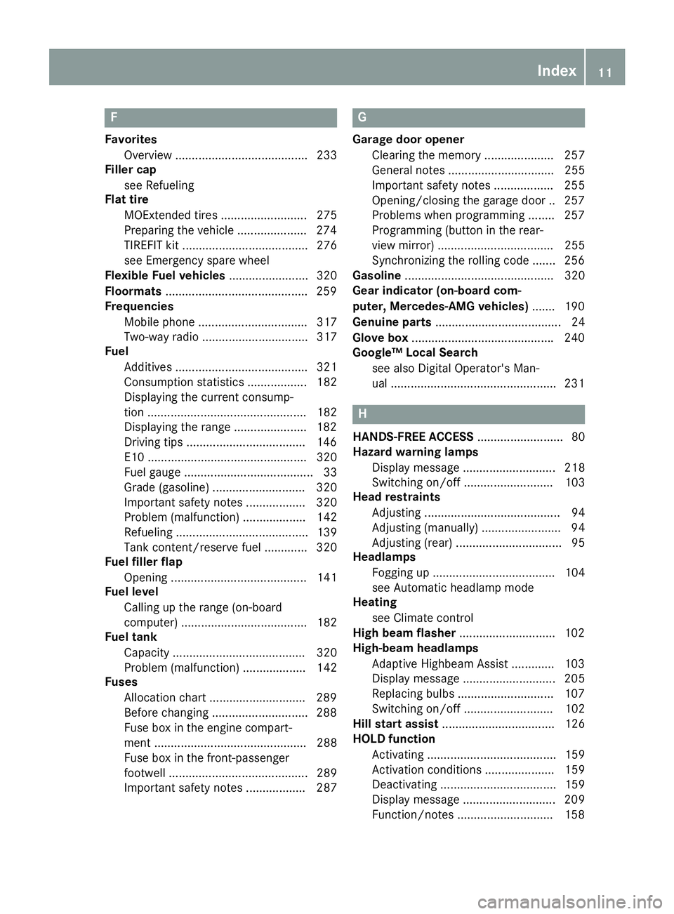 MERCEDES-BENZ CLA 2019  Owners Manual F
Favorites
Overview ........................................ 233
Filler cap
see Refueling
Flat tire
MOExtended tires .......................... 275
Preparing the vehicle .....................274
TIRE