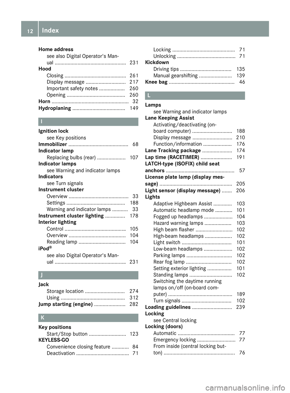 MERCEDES-BENZ CLA 2019  Owners Manual Home address
see also Digital Operator's Man-
ual .................................................. 231
Hood
Closing ........................................... 261
Display message ..............