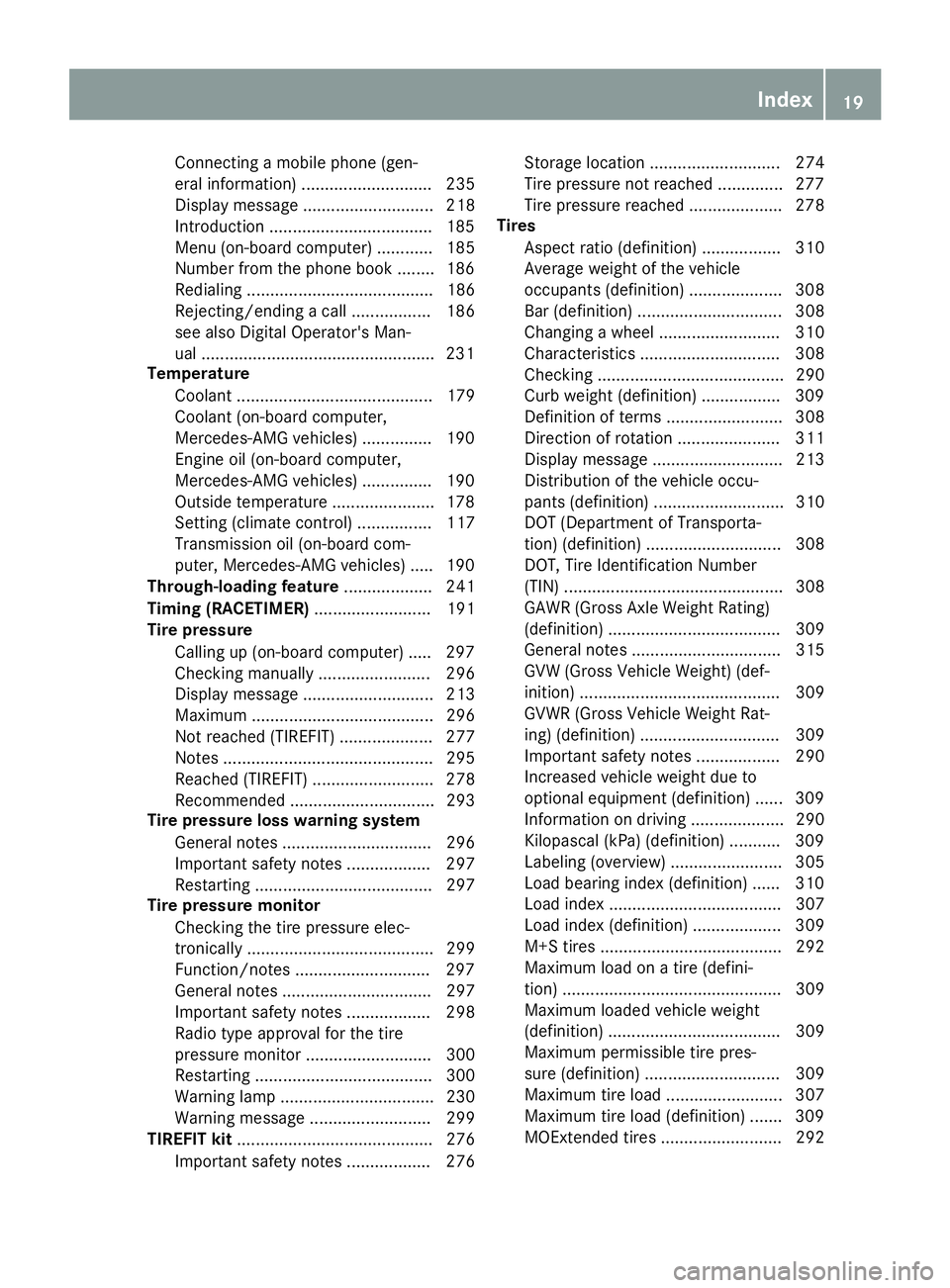 MERCEDES-BENZ CLA 2019  Owners Manual Connecting a mobile phone (gen-
eral information) ............................ 235
Display message ............................ 218
Introduction ...................................185
Menu (on-board c