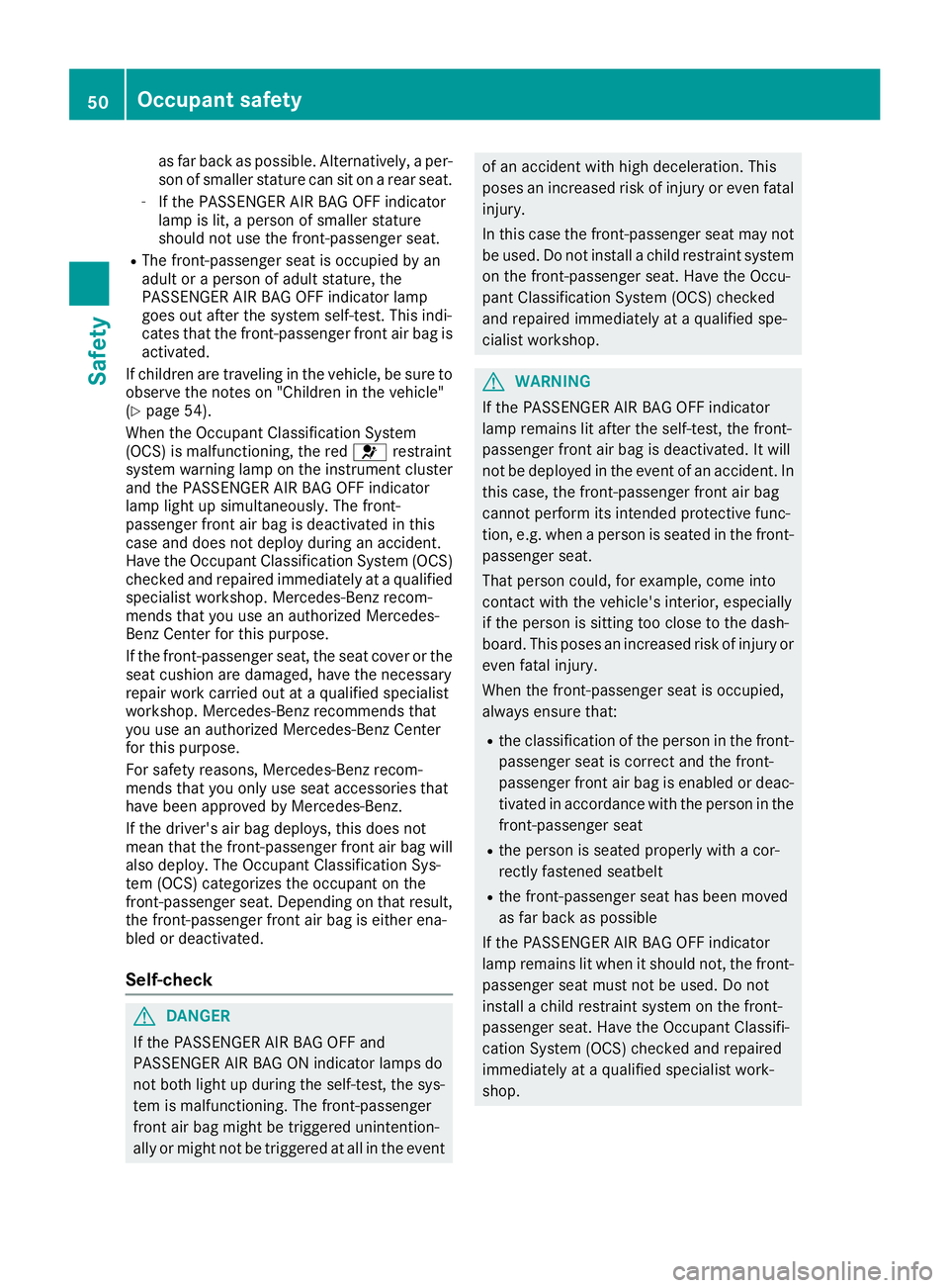MERCEDES-BENZ CLA 2019  Owners Manual as far back as possible. Alternatively, a per-son of smaller stature can sit on a rear seat.
-If the PASSENGER AIR BAG OFF indicatorlamp is lit, a person of smaller statureshould not use the front-pas