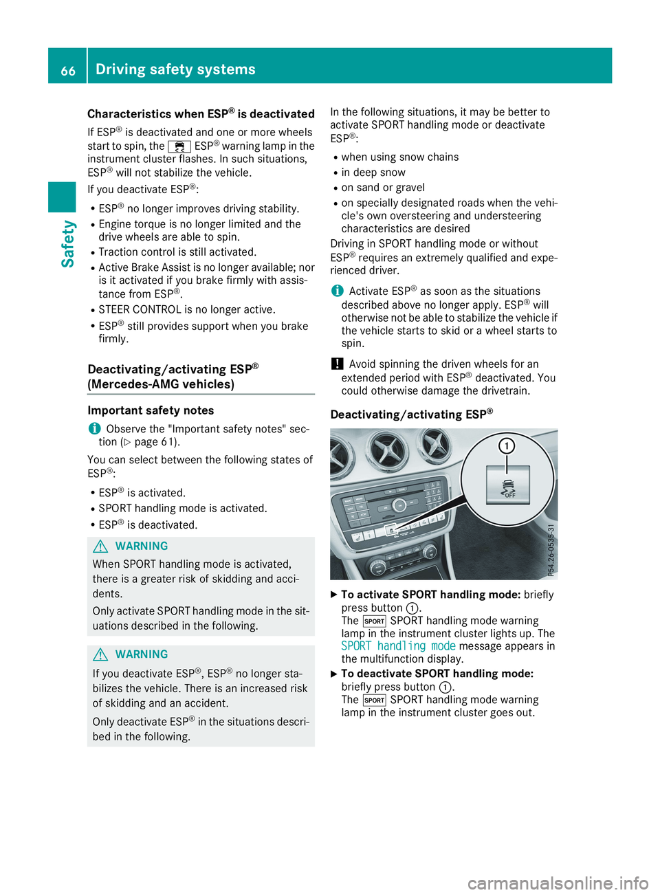MERCEDES-BENZ CLA 2019  Owners Manual Characteristics when ESP®is deactivated
If ESP®is deactivated and one or more wheels
start to spin, the�