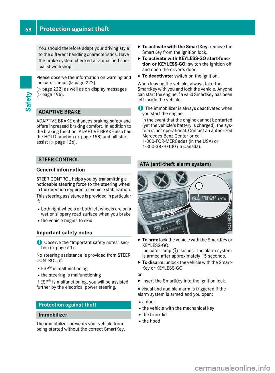 MERCEDES-BENZ CLA 2019  Owners Manual You should therefore adapt your driving style
to the different handling characteristics. Have
the brake system checked at a qualified spe-
cialist workshop.
Please observe the information on warning a