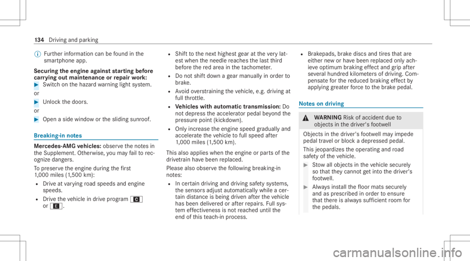 MERCEDES-BENZ CLA 2020  Owners Manual %
Further information canbefound inthe
smar tphone app.
Secur ingtheengine agains tst ar ting before
car rying out maintenance orrepair work: #
Swi tchon thehazar dwa rning light system.
or #
Unloc kt