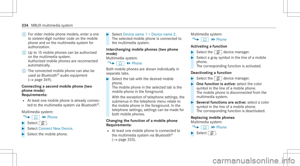 MERCEDES-BENZ CLA 2020  Owners Manual %
Forolde rmobil ephone models,ent eraone
to sixt een-digit numbercodeonthemobile
phone andonthemultimedia system for
aut hor izat ion.
% Upto15 mobil ephones canbeauthor ized
on themultimedia system.