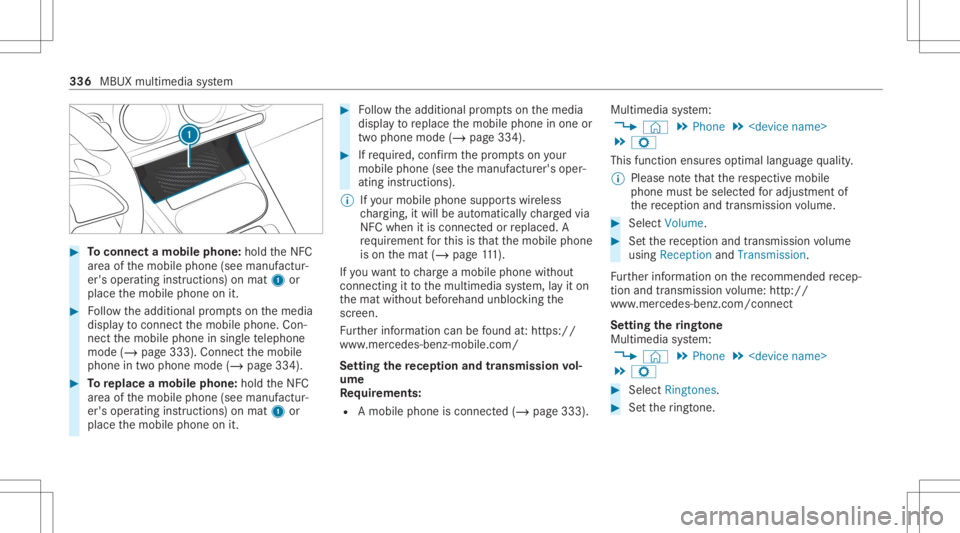 MERCEDES-BENZ CLA 2020  Owners Manual #
Toconnect amob ilephone: holdtheNFC
ar ea ofthemobile phone(seemanuf actur‐
er's oper ating instruction s)on mat 1or
place themobile phoneonit. #
Followtheadditional prom ptson themedia
displa