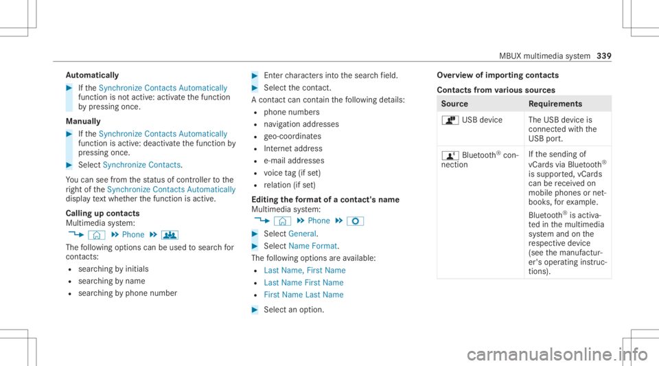 MERCEDES-BENZ CLA 2020  Owners Manual Au
tomatic ally #
Ifth eSync hroniz eContac tsAutom atically
func tion isno tactiv e:activ ateth efunc tion
by pressing once.
Manu ally #
Ifth eSync hroniz eContac tsAutom atically
func tion isactiv e