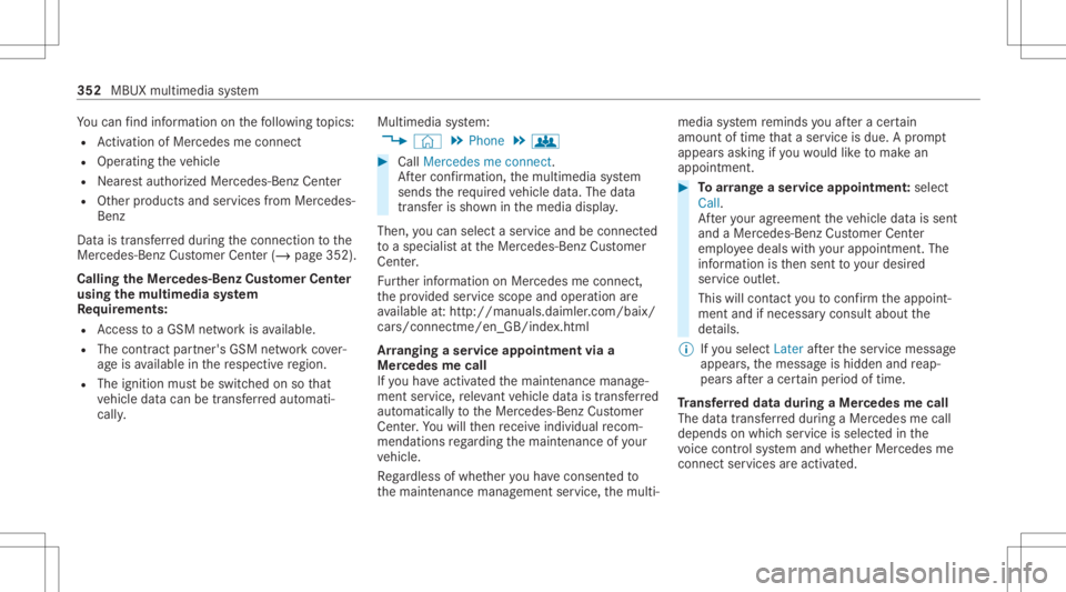 MERCEDES-BENZ CLA 2020 Owners Manual Yo
ucan find informa tionon thefo llo wing topics:
R Activati on ofMe rcedes meconnect
R Oper ating theve hicle
R Near estaut hor ized Mercedes-Ben zCent er
R Other products andservices from Mer cedes MERCEDES-BENZ CLA 2020 Owners Manual Yo
ucan find informa tionon thefo llo wing topics:
R Activati on ofMe rcedes meconnect
R Oper ating theve hicle
R Near estaut hor ized Mercedes-Ben zCent er
R Other products andservices from Mer cedes