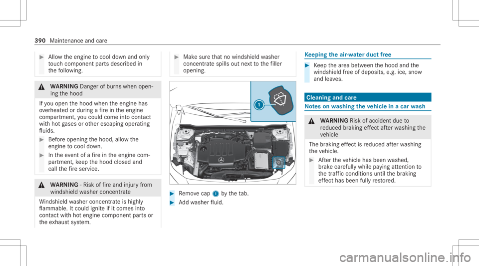 MERCEDES-BENZ CLA 2020 Owners Manual #
Allow theengine tocool down and only
to uc hco mp onent partsdescr ibedin
th efo llo wing. &
WARNIN GDang erofburnswhen open‐
ing thehood
If yo uopen thehood when theengine has
ove rheat edordur i MERCEDES-BENZ CLA 2020 Owners Manual #
Allow theengine tocool down and only
to uc hco mp onent partsdescr ibedin
th efo llo wing. &
WARNIN GDang erofburnswhen open‐
ing thehood
If yo uopen thehood when theengine has
ove rheat edordur i