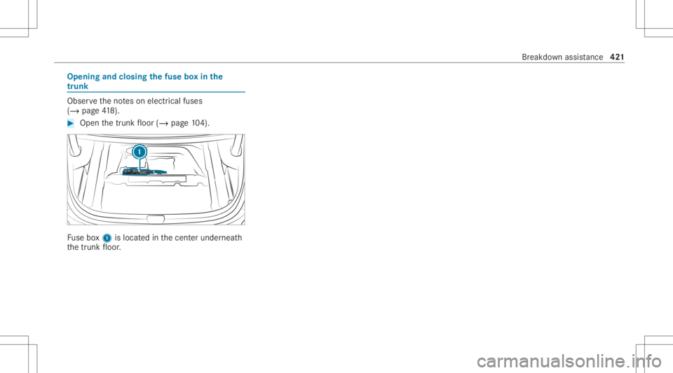 MERCEDES-BENZ CLA 2020  Owners Manual Opening
andclosing thefus ebo xin the
tr unk Obser
vetheno teson electr icalfuses
(/ page41 8). #
Open thetrunk floor (/ page10 4). Fu
se box1 islocat edinthecent erunder neath
th etrunk floor . Br
ea