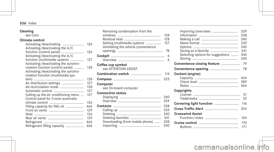 MERCEDES-BENZ CLA 2020 Owners Manual Cleani
ng
see Care
Clim atecontr ol
Ac tivati ng/d eactiv ating ........... ............126
Ac tivati ng/d eactiv ating theA/C
func tion (cont rolpanel) .......................1 26
Ac tivati ng/d eact MERCEDES-BENZ CLA 2020 Owners Manual Cleani
ng
see Care
Clim atecontr ol
Ac tivati ng/d eactiv ating ........... ............126
Ac tivati ng/d eactiv ating theA/C
func tion (cont rolpanel) .......................1 26
Ac tivati ng/d eact