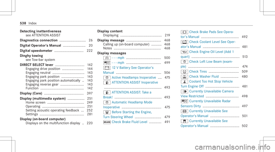 MERCEDES-BENZ CLA 2020 Owners Manual De
tectin ginat tentiv eness
see ATTENTION ASSIST
Diagnos ticsconnec tion............................2 6
Digita lOp erator' sMa nua l........................ 20
Digita lsp eed ome ter ............ MERCEDES-BENZ CLA 2020 Owners Manual De
tectin ginat tentiv eness
see ATTENTION ASSIST
Diagnos ticsconnec tion............................2 6
Digita lOp erator' sMa nua l........................ 20
Digita lsp eed ome ter ............
