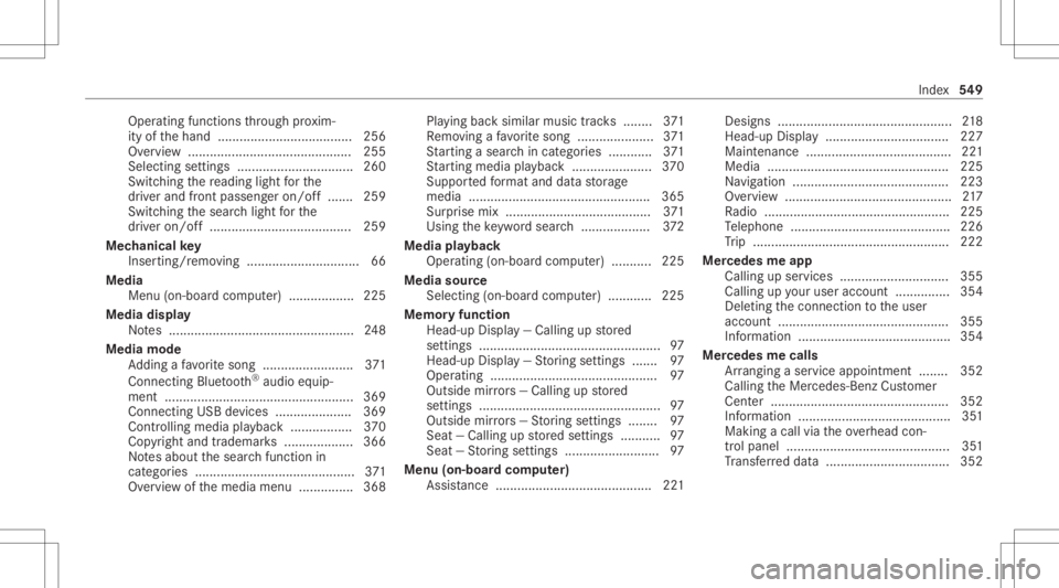 MERCEDES-BENZ CLA 2020 Owners Manual Oper
ating functions thro ugh prox im‐
ity ofthehand .....................................2 56
Ov ervie w ....... ................................... ...255
Selecti ngsettings ...................... MERCEDES-BENZ CLA 2020 Owners Manual Oper
ating functions thro ugh prox im‐
ity ofthehand .....................................2 56
Ov ervie w ....... ................................... ...255
Selecti ngsettings ......................
