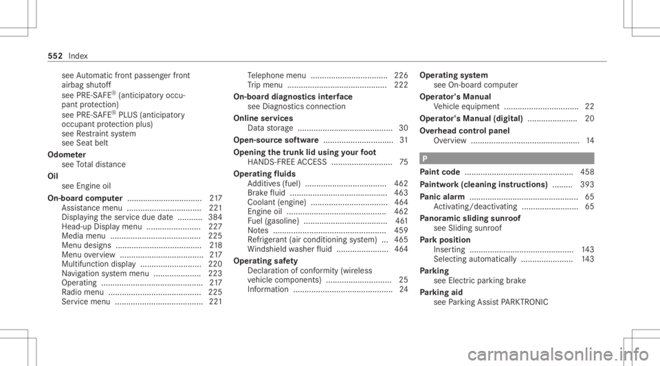 MERCEDES-BENZ CLA 2020 Owners Manual see
Automatic front pass engerfront
airb agshut off
see PRE-S AFE®
(anticip ator yoccu‐
pant protect ion)
see PRE-S AFE®
PL US (antic ipatory
occupant protect ion plus)
see Restra int system
see S MERCEDES-BENZ CLA 2020 Owners Manual see
Automatic front pass engerfront
airb agshut off
see PRE-S AFE®
(anticip ator yoccu‐
pant protect ion)
see PRE-S AFE®
PL US (antic ipatory
occupant protect ion plus)
see Restra int system
see S