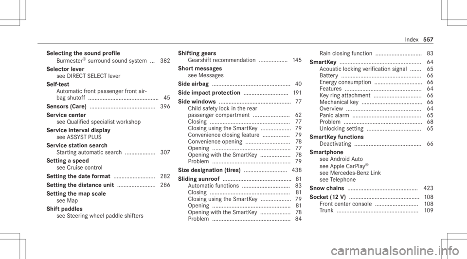 MERCEDES-BENZ CLA 2020 Owners Manual Selec
tingthesound profile
Bur mes ter®
sur round soun dsy stem ...382
Select orleve r
see DIRECT SELECTleve r
Self-t est
Au tomatic front pass engerfront air‐
bag shut off..... ................... MERCEDES-BENZ CLA 2020 Owners Manual Selec
tingthesound profile
Bur mes ter®
sur round soun dsy stem ...382
Select orleve r
see DIRECT SELECTleve r
Self-t est
Au tomatic front pass engerfront air‐
bag shut off..... ...................