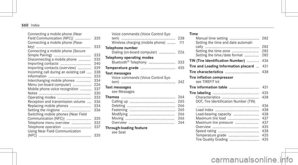 MERCEDES-BENZ CLA 2020 Owners Manual Con
necting amob ilephon e(Near
Fie ldComm unication(NF C)) ...............3 35
Connecting amobi lephone (Pass‐
ke y) ........ ........................................ .....3 33
Connecting amobi lep MERCEDES-BENZ CLA 2020 Owners Manual Con
necting amob ilephon e(Near
Fie ldComm unication(NF C)) ...............3 35
Connecting amobi lephone (Pass‐
ke y) ........ ........................................ .....3 33
Connecting amobi lep