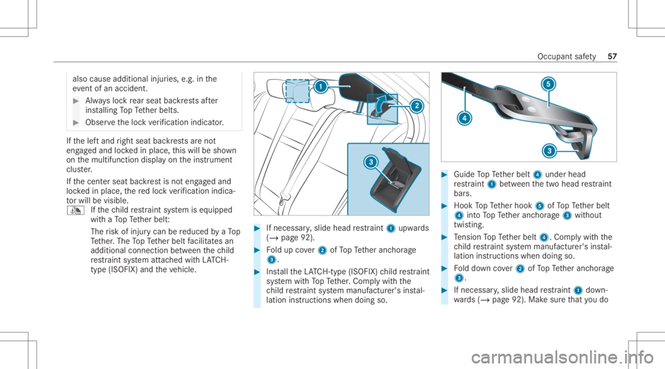 MERCEDES-BENZ CLA 2020 Owners Manual also
causeaddit ionalinj uries, e.g.in the
ev ent ofan acciden t. #
Alw aysloc kre ar seat backres ts afte r
ins talling TopTe ther belts. #
Obser vetheloc kve rificati onindi cator. If
th elef tand r MERCEDES-BENZ CLA 2020 Owners Manual also
causeaddit ionalinj uries, e.g.in the
ev ent ofan acciden t. #
Alw aysloc kre ar seat backres ts afte r
ins talling TopTe ther belts. #
Obser vetheloc kve rificati onindi cator. If
th elef tand r