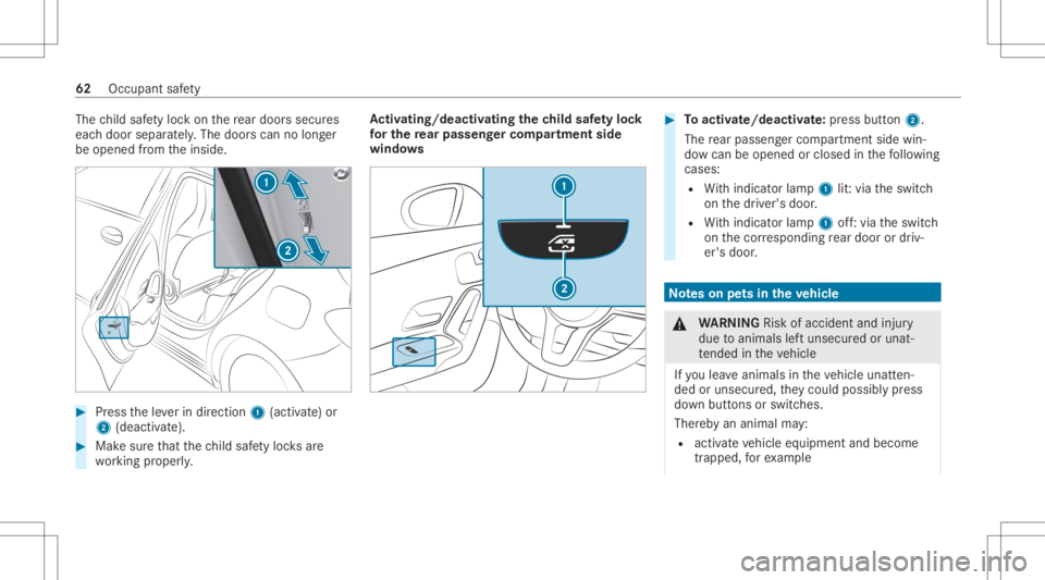 MERCEDES-BENZ CLA 2020 Owners Manual The
child safetyloc kon there ar door ssec ures
eac hdoor separat ely. The door scan nolong er
be opened from theinside. #
Press theleve rin dir ection 1(activ ate) or
2 (dea ctivate). #
Mak esur eth MERCEDES-BENZ CLA 2020 Owners Manual The
child safetyloc kon there ar door ssec ures
eac hdoor separat ely. The door scan nolong er
be opened from theinside. #
Press theleve rin dir ection 1(activ ate) or
2 (dea ctivate). #
Mak esur eth
