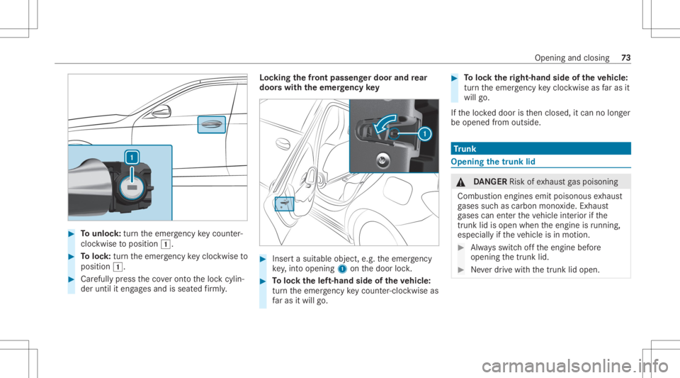 MERCEDES-BENZ CLA 2020 Owners Manual #
Tounlo ck:tur nth eemer gency keyco unt er-
clo ckwise toposition 0047. #
Toloc k:tur nth eemer gency keyclo ckwise to
position 0047. #
Carefully press theco veront oth eloc kcyli n‐
der until ite MERCEDES-BENZ CLA 2020 Owners Manual #
Tounlo ck:tur nth eemer gency keyco unt er-
clo ckwise toposition 0047. #
Toloc k:tur nth eemer gency keyclo ckwise to
position 0047. #
Carefully press theco veront oth eloc kcyli n‐
der until ite