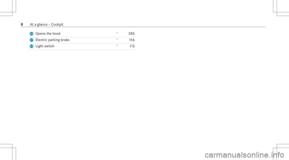 MERCEDES-BENZ CLA 2020  Owners Manual Q
Opens thehood →
385
R Elect ric pa rking brak e →
156
S Light switch →
113 8
Ataglanc e– Coc kpit 