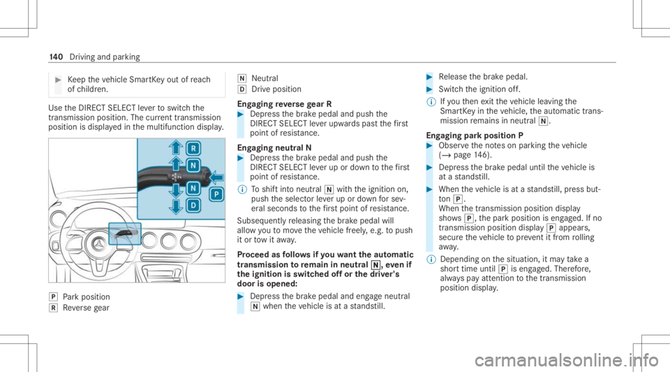 MERCEDES-BENZ CLA 2021  Owners Manual #
Keep theve hicle SmartKey out ofreac h
of childr en. Use
theDIRE CTSELECT leve rto switc hth e
tr ans missi on positio n.The current trans mis sion
po sitio nis displ ayed inthemultifunc tiondispla 