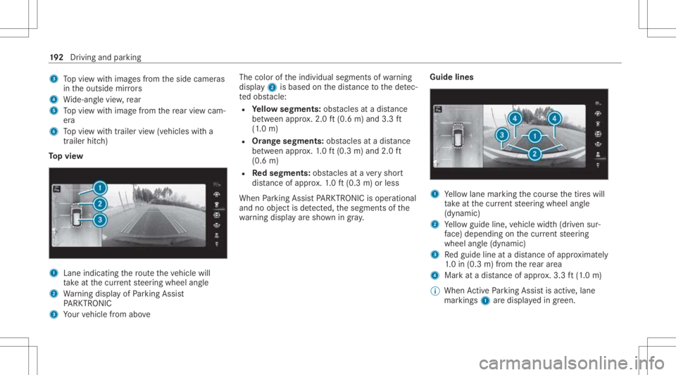 MERCEDES-BENZ CLA 2021  Owners Manual 3
Topvie wwit himag esfrom theside camer as
in theoutside mirrors
4 Wide-ang levie w, rear
5 Topvie wwit himag efrom there ar vie wcam ‐
er a
6 Topvie wwit htrailer view(vehicles witha
tra iler hitc