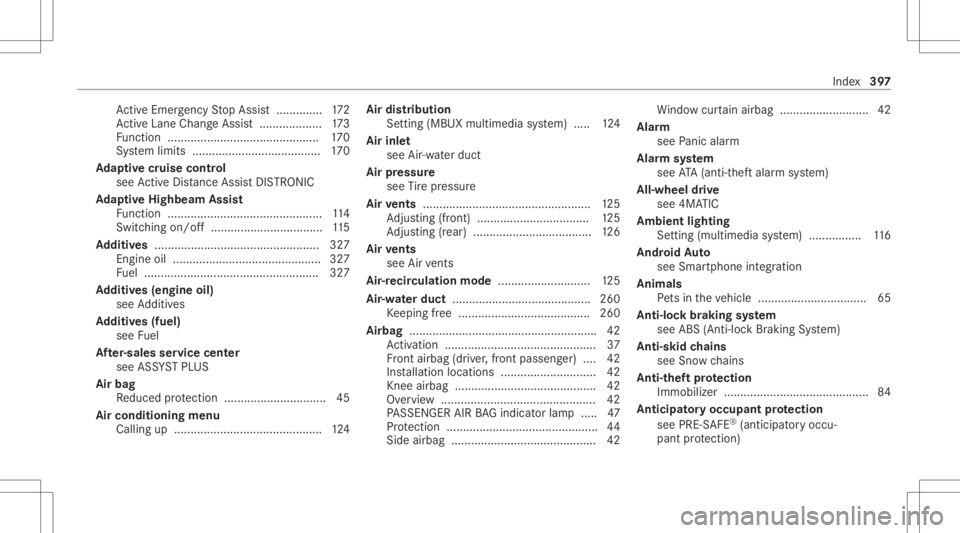 MERCEDES-BENZ CLA 2021  Owners Manual Ac
tiveEmerg encyStop Assis t.............. 172
Ac tiveLa ne Chang eAssi st<0011001100110011001100110011001100110011001100110011001100110011
001100110011> 173
Fu nctio n<001100110011001100110011001100