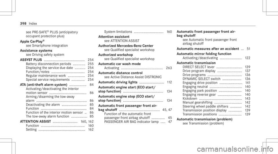 MERCEDES-BENZ CLA 2021  Owners Manual see
PRE-S AFE®
PL US (anticipat ory
occupant protect ion plus)
Apple CarPla y®
see Smar tphon eint egr ation
Assis tance systems
see Drivin gsaf etysy stem
ASS YSTPL US <0011001100110011001100110011