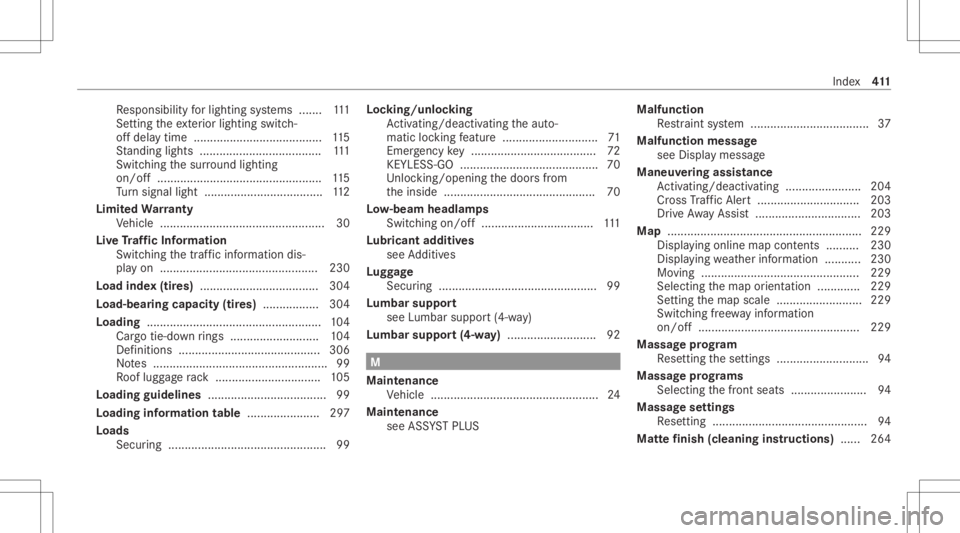 MERCEDES-BENZ CLA 2021  Owners Manual Re
sponsibili tyforlig hting systems .......1 11
Se tting theex terior lighting switch-
of fdela ytime ................................. ...... 115
St andi nglight s...................................