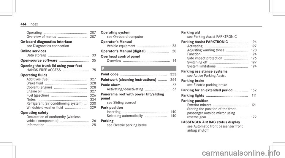 MERCEDES-BENZ CLA 2021  Owners Manual Oper
ating ............ ................................ 207
Ov ervie wof menus .............................. 207
On-boar ddiagnos ticsinterface
see Diag nostics con nection
Online services
Dat ast o