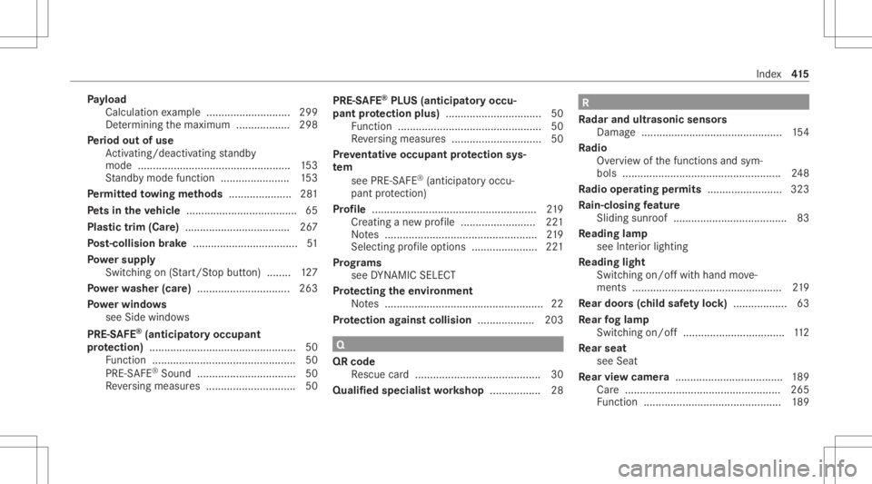 MERCEDES-BENZ CLA 2021  Owners Manual Pa
yload
Calculat ionexam ple ............................ 299
De term inin gth emaximum .................. 298
Pe riod out ofuse
Ac tivati ng/d eactiv ating standb y
mode ............................