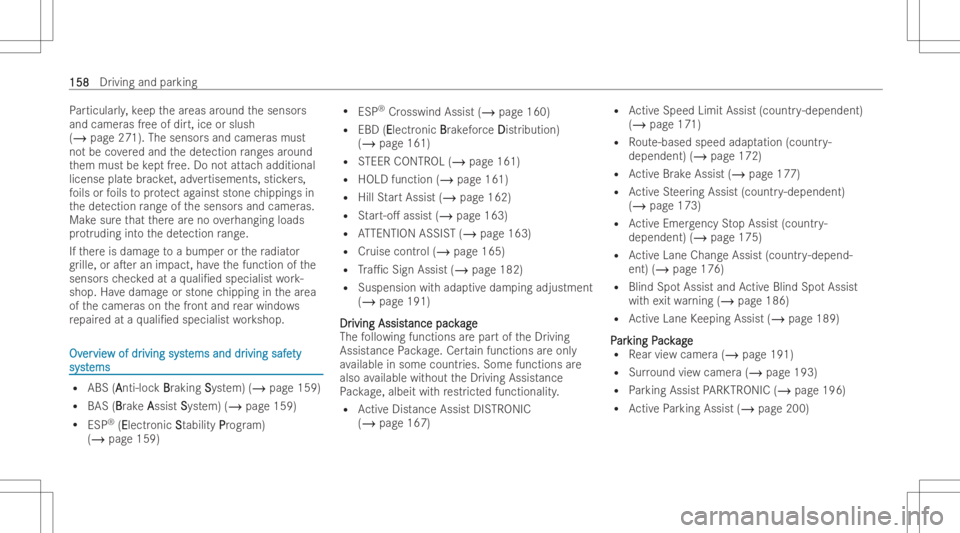 MERCEDES-BENZ CLA 2022 Owners Manual Pa
rticular ly,ke ep thear eas around thesensor s
and camer asfree ofdir t,ice orslush
(/ page271). Thesensor sand camer asmust
no tbe coveredand thede tection rang es around
th em must bekept free. D MERCEDES-BENZ CLA 2022 Owners Manual Pa
rticular ly,ke ep thear eas around thesensor s
and camer asfree ofdir t,ice orslush
(/ page271). Thesensor sand camer asmust
no tbe coveredand thede tection rang es around
th em must bekept free. D